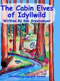 Cover-Bild zum Titel 'The Cabin Elves of Idyllwild' von 'Bob Greenamyer, Nichola Tyrrell'
