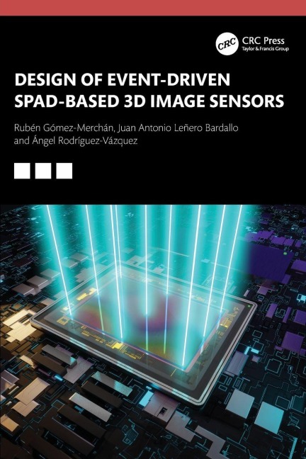 Design of Event-Driven SPAD-Based 3D Image Sensors - Rubén Gómez-Merchán, Ángel Rodríguez-Vázquez, Juan Antonio Leñero-Bardallo