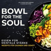 Cover-Bild zum Titel 'Bowl for the Soul' von 'Lisa Tomaschek-Habrina, Claudia Nichterl'