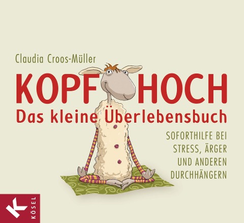 Kopf hoch - das kleine Überlebensbuch - Claudia Croos-Müller