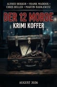 Cover-Bild zum Titel 'Der 12 Morde Krimi Koffer August 2026' von 'Alfred Bekker, Martin Barkawitz, Frank Maddox, Chris Heller'