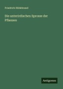 Cover-Bild zum Titel 'Die unterirdischen Sprosse der Pflanzen' von 'Friedrich Hildebrand'