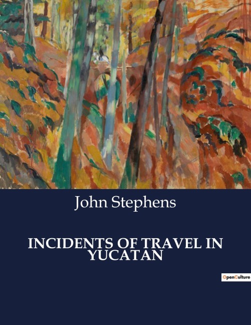 INCIDENTS OF TRAVEL IN YUCATAN - John Stephens