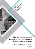 Cover-Bild zum Titel 'The Development of Ticket Prices in German Professional Soccer. Dynamic Pricing in Soccer' von 'Nils Sifrin'