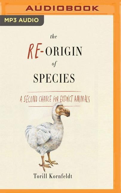 The Re-Origin of Species - Torill Kornfeldt, Fiona Graham