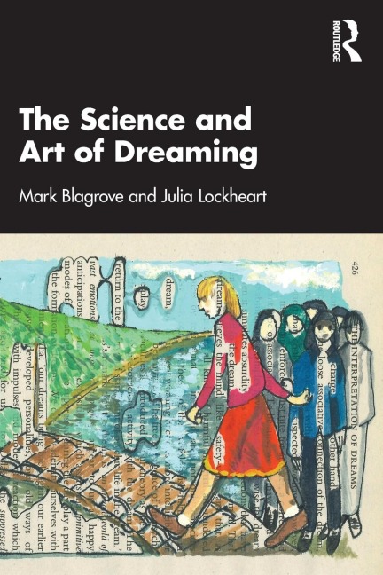 The Science and Art of Dreaming - Mark Blagrove, Julia Lockheart