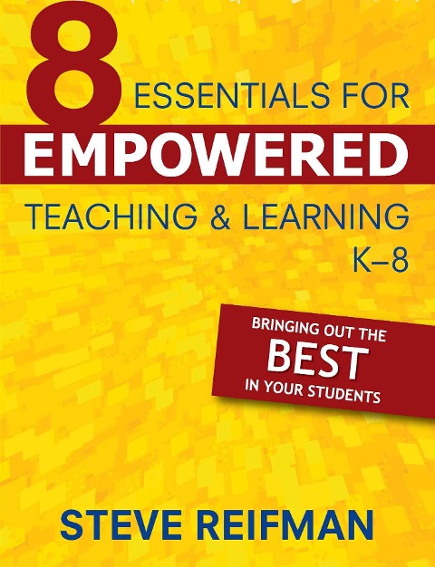Eight Essentials for Empowered Teaching and Learning, K-8 - 