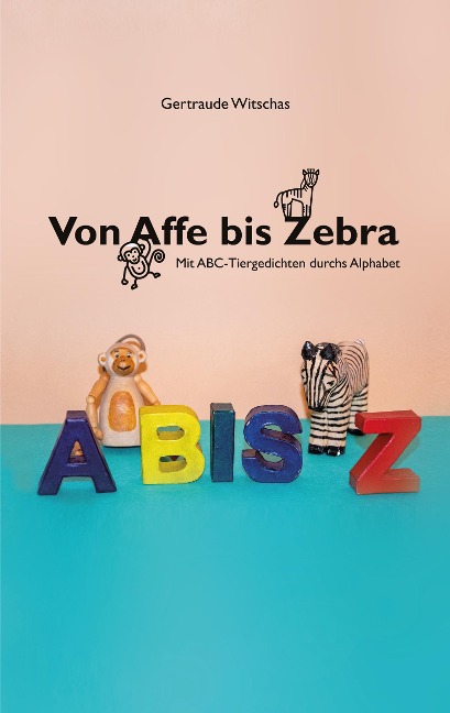 Von Affe bis Zebra - Gertraude Witschas, Nele Handwerker