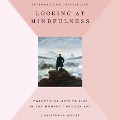 Looking at Mindfulness: 25 Ways to Live in the Moment Through Art - Christophe André, Christopher André