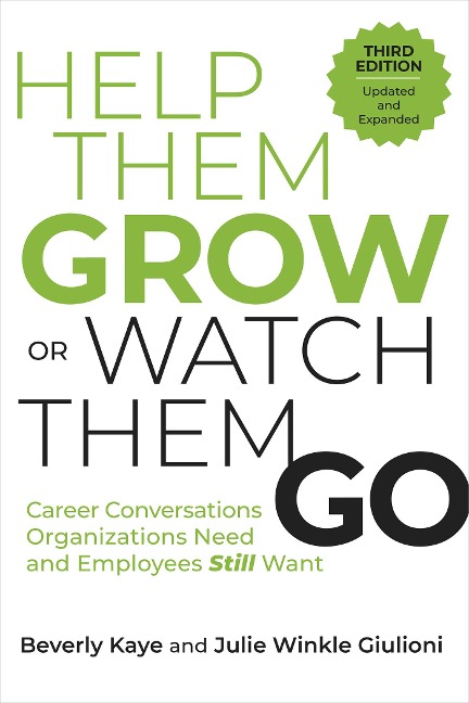 Help Them Grow or Watch Them Go, Third Edition - Beverly Kaye, Julie Winkle Giulioni