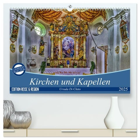 Kirchen und Kapellen (hochwertiger Premium Wandkalender 2025 DIN A2 quer), Kunstdruck in Hochglanz - Ursula Di Chito