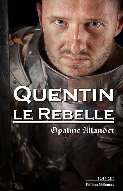 Quentin-le-Rebelle - Opaline Allandet