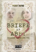 Cover-Bild zum Titel 'Briefe an Abby - Zwischen Leben und Tod' von 'Perry Payne'
