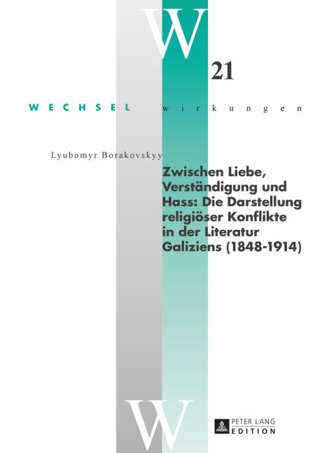 Zwischen Liebe, Verständigung und Hass: Die Darstellung religiöser Konflikte in der Literatur Galiziens (1848-1914) - Lyubomyr Borakovskyy