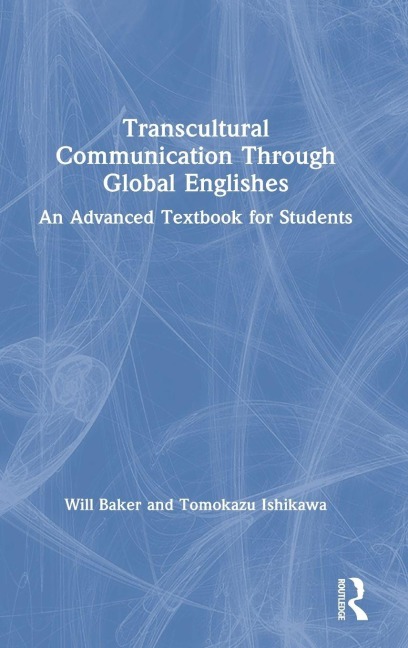 Transcultural Communication Through Global Englishes - Will Baker, Tomokazu Ishikawa