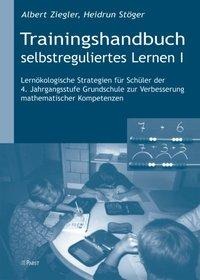 Trainingshandbuch selbstreguliertes Lernen I - Heidrun Stöger, Albert Ziegler