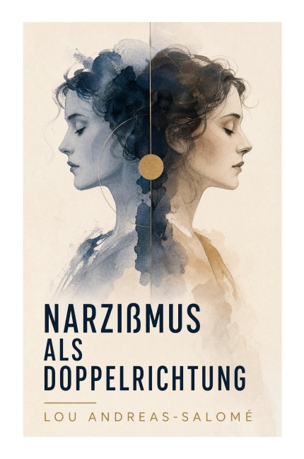Narzißmus als Doppelrichtung - Lou Andreas-Salomé