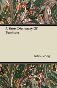 A Short Dictionary Of Furniture - John Gloag