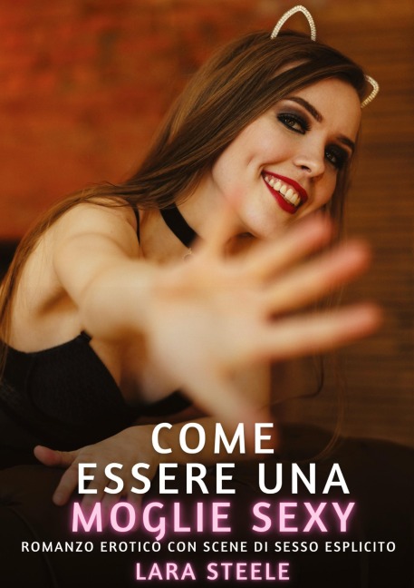 Come essere una Moglie Sexy - Lara Steele
