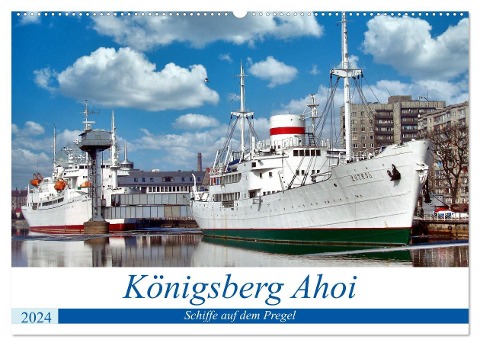 Königsberg Ahoi - Schiffe auf dem Pregel (Wandkalender 2024 DIN A2 quer), CALVENDO Monatskalender - Henning von Löwis of Menar