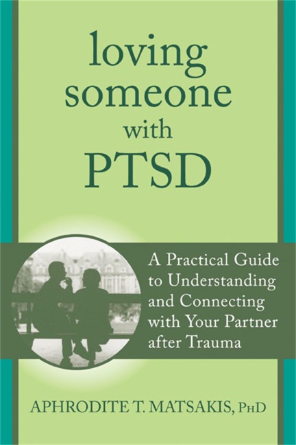 Loving Someone with PTSD - Aphrodite T Matsakis