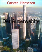 Cover-Bild zum Titel 'Der Auserwählte' von 'Carsten Henschen'