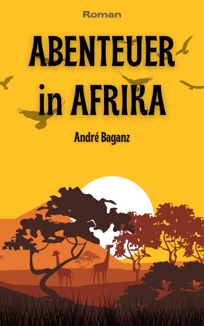 Abenteuer in Afrika - André Baganz