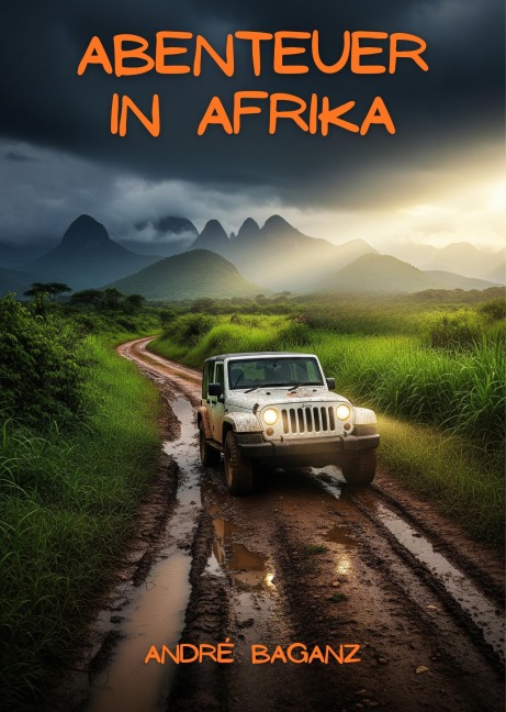 Abenteuer in Afrika - André Baganz