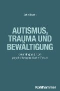 Autismus, Trauma und Bewältigung - Brit Wilczek