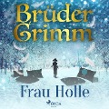 Frau Holle - Brüder Grimm