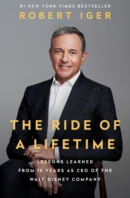 The Ride of a Lifetime - Robert Iger