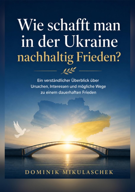 Wie schafft man in der Ukraine nachhaltig Frieden? - Dominik Mikulaschek
