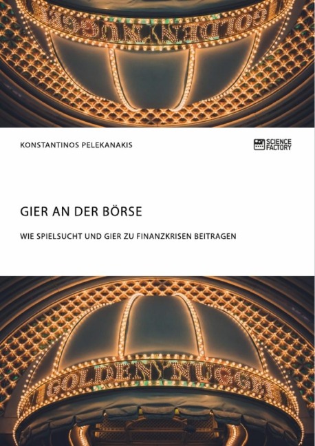 Gier an der Börse. Wie Spielsucht und Gier zu Finanzkrisen beitragen - Konstantinos Pelekanakis
