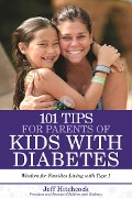 Cover-Bild zum Titel '101 Tips for Parents of Kids with Diabetes' von 'Jeff Hitchcock'