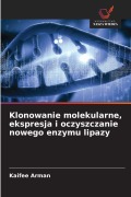 Cover-Bild zum Titel 'Klonowanie molekularne, ekspresja i oczyszczanie nowego enzymu lipazy' von 'Kaifee Arman'