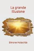 Cover-Bild zum Titel 'La grande illusione' von 'Simone Malacrida'