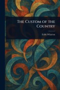 Cover-Bild zum Titel 'The Custom of the Country' von 'Edith Wharton'