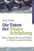 Die Taten der Neuen Schöpfung - Don Atkin