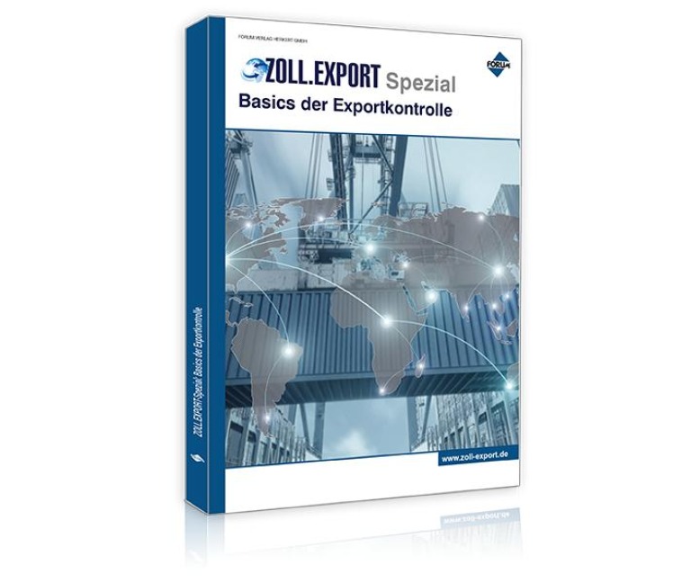 Zoll.Export-Spezial: Basics der Exportkontrolle - Fabian A. Jahn, Jörg Schouren, Erich Paul Lemke, Wolfgang Ehrlich, Inés Jakob