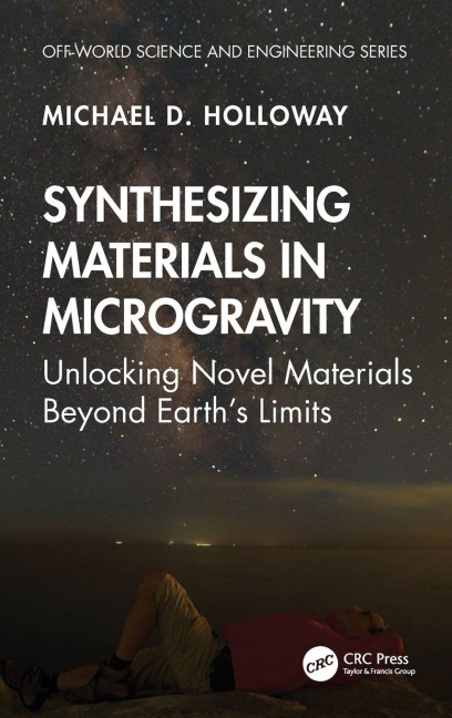 Synthesizing Materials in Microgravity - Michael D. Holloway