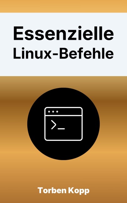 Essenzielle Linux-Befehle - Torben Kopp