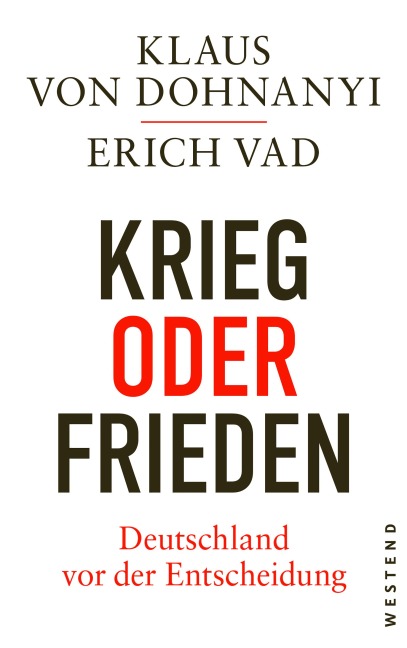 Krieg oder Frieden - Deutschland vor der Entscheidung - Klaus Von Dohnanyi, Erich Vad