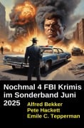 Cover-Bild zum Titel 'Nochmal 4 FBI Krimis im Sonderband Juni 2025' von 'Alfred Bekker, Pete Hackett, Emile C. Tepperman'