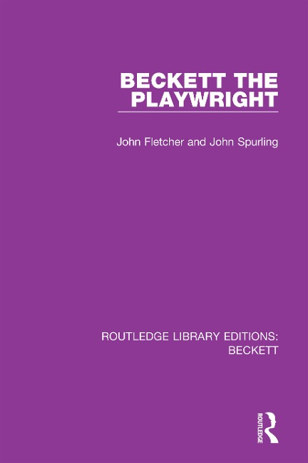 Beckett the Playwright - John Fletcher, John Spurling