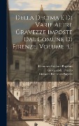 Cover-Bild zum Titel 'Della Decima E Di Varie Altre Gravezze Imposte Dal Comune Di Firenze, Volume 4...' von 'Giovanni Francesco Pagnini'