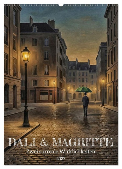 Dali und Magritte: zwei surreale Wirklichkeiten (Wandkalender 2027 DIN A2 hoch), CALVENDO Monatskalender - Werner Braun