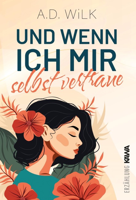 Und wenn ich mir selbst vertraue - A. D. Wilk, Andrea Wilk