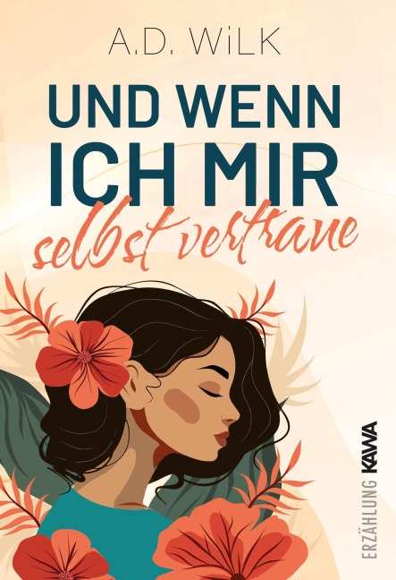 Und wenn ich mir selbst vertraue - A. D. Wilk, Andrea Wilk