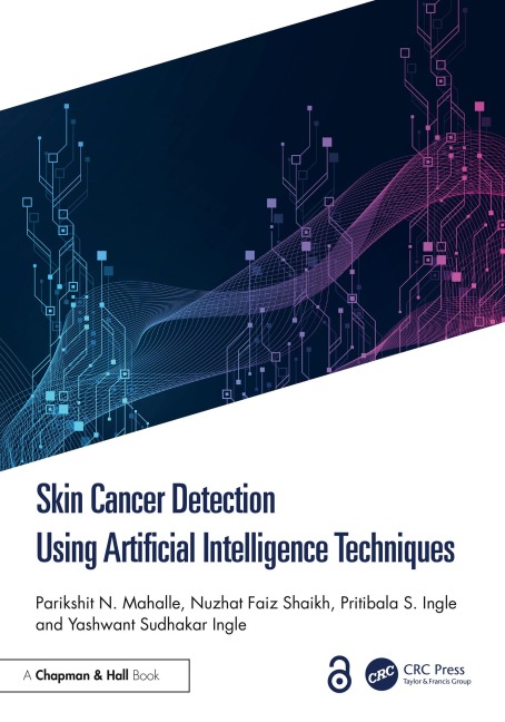 Skin Cancer Detection Using Artificial Intelligence Techniques - Parikshit N. Mahalle, Yashwant S. Ingle, Pritibala S. Ingle, Nuzhat Faiz Shaikh