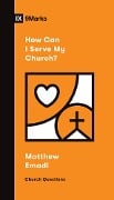 How Can I Serve My Church? - Matthew Emadi